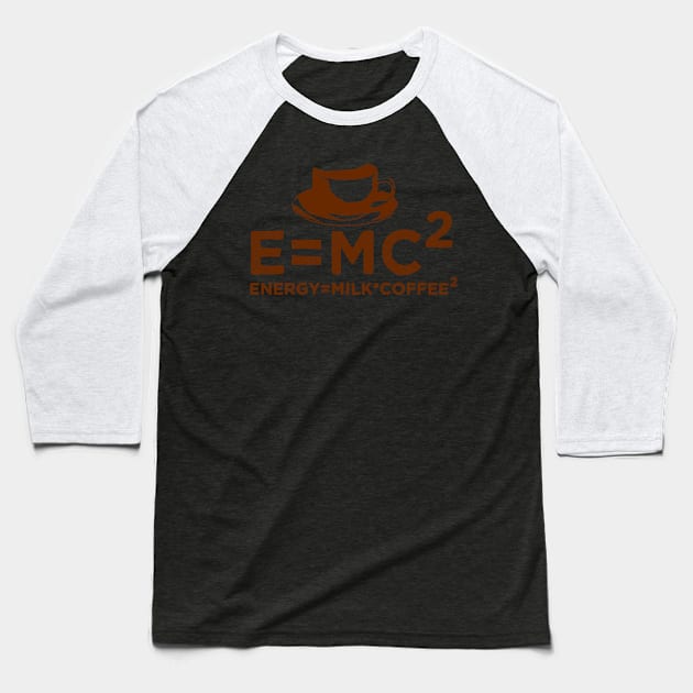 Energy Milk Coffee, E=MC2 Funny Science Coffee, Baseball T-Shirt by powerdesign01